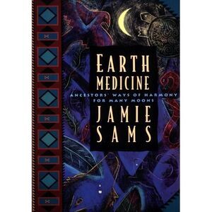 Earth Medicine: Ancestor's Ways of Harmony for Many Moons -- Jamie Sams